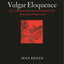 Vulgar Eloquence: On the Renaissance Invention of English Literature