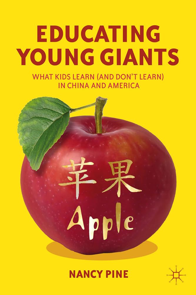 Educating Young Giants: What Kids Learn (And Dont Learn) in China and America