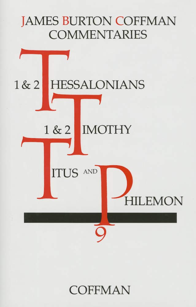 1 & 2 Thessalonians, 1 & 2 Timothy, Titus, Philemon (Coffman New Testament Commentaries, Vol. 9)