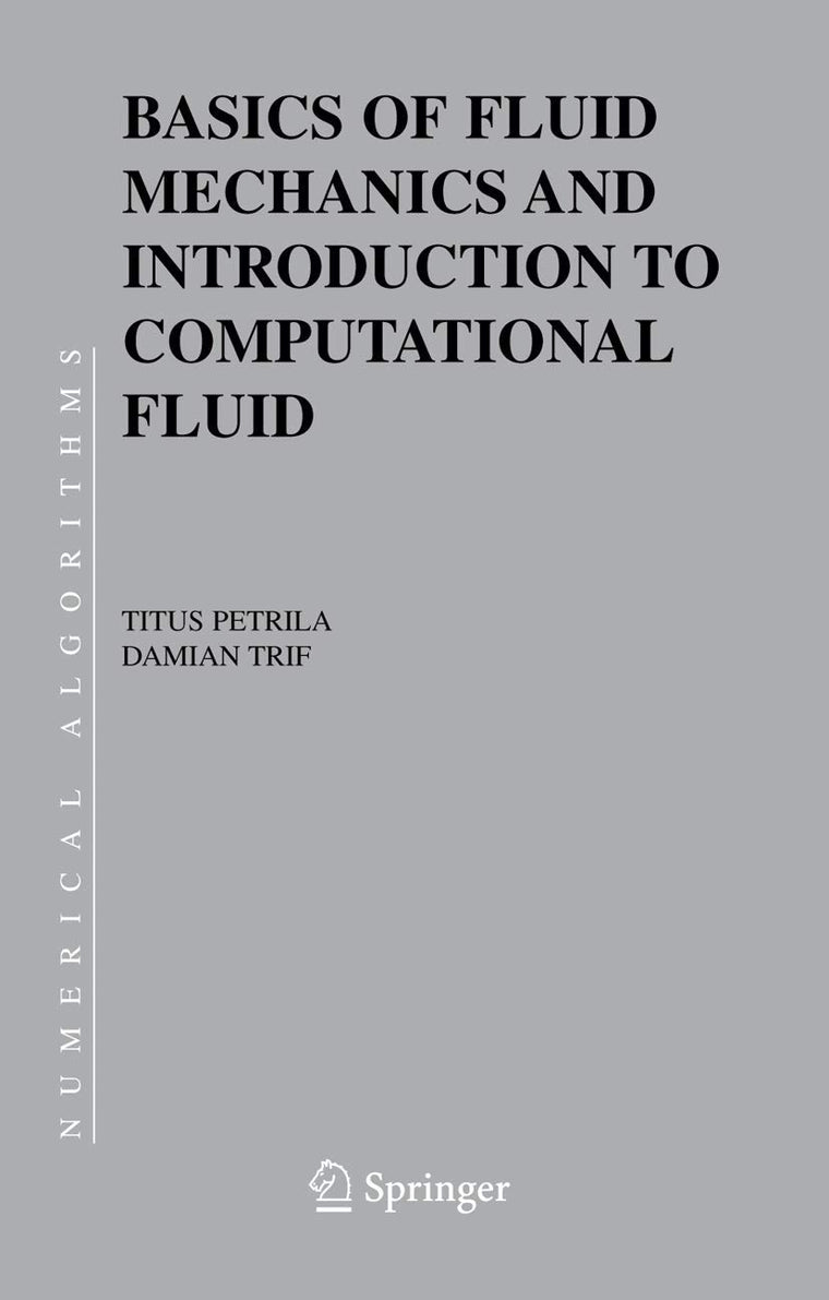 Basics of Fluid Mechanics and Introduction to Computational Fluid Dynamics (Numerical Methods and Algorithms, 3)