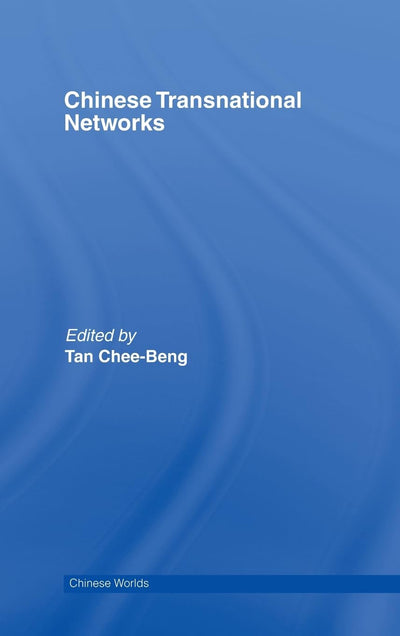 Chinese Transnational Networks (Chinese Worlds)