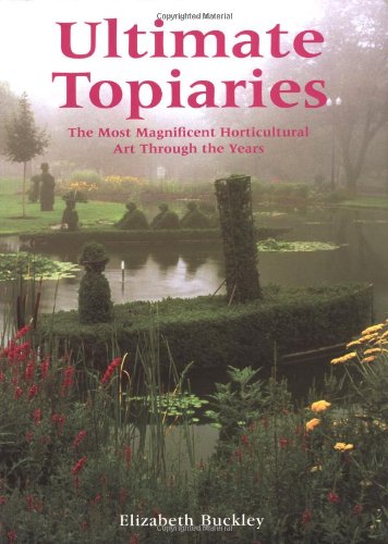 Ultimate Topiaries: The Most Magnigicent Horticultural Art Through the Years
