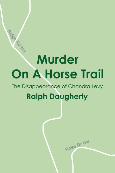 Murder On A Horse Trail: The Disappearance of Chandra Levy