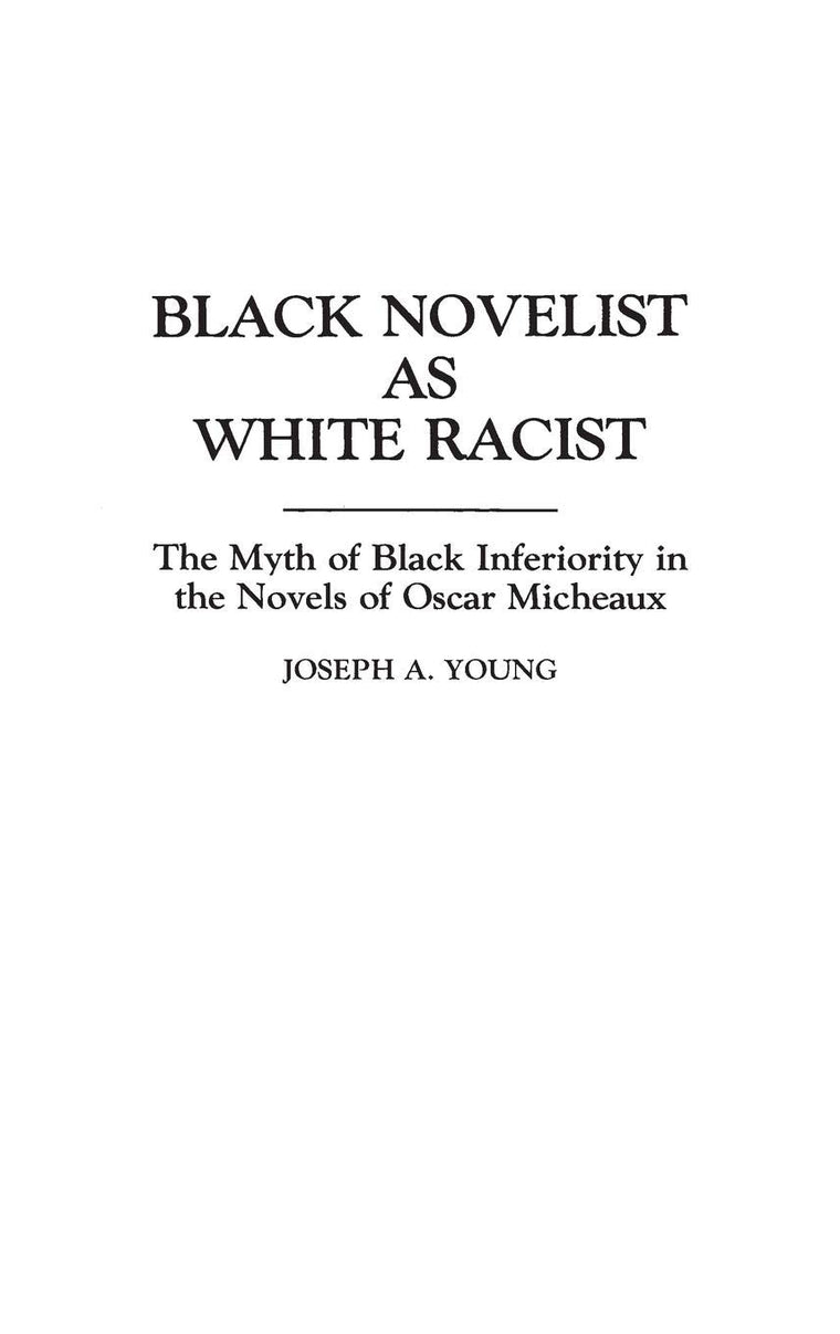 Black Novelist as White Racist: The Myth of Black Inferiority in the Novels of Oscar Micheaux (Contributions in Afro-American and African Studies)