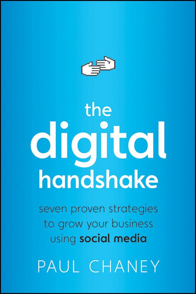 The Digital Handshake: Seven Proven Strategies to Grow Your Business Using Social Media