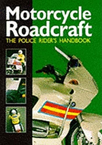 Motorcycle Roadcraft: The Police Rider's Guide to Better Motorcycling
