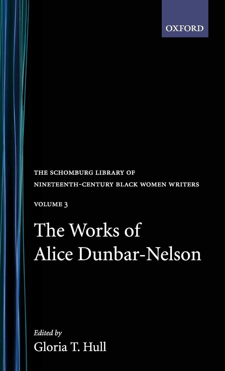 The Works of Alice Dunbar-Nelson: Volume 3 (The ^ASchomburg Library of Nineteenth-Century Black Women Writers)