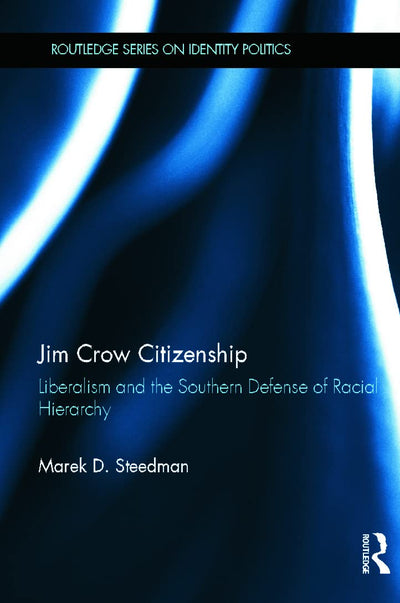 Jim Crow Citizenship (Routledge Series on Identity Politics)