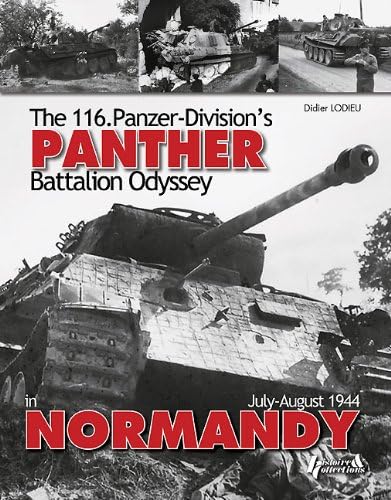 Panther in Normandy: The 116 Panzer Division's Battalion Odyssey, July - August 1944