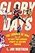Glory Days: The Summer of 1984 and the 90 Days That Changed Sports and Culture Forever – When Jordan, the Olympics, ESPN, and Nike Created Professional Sports Entertainment