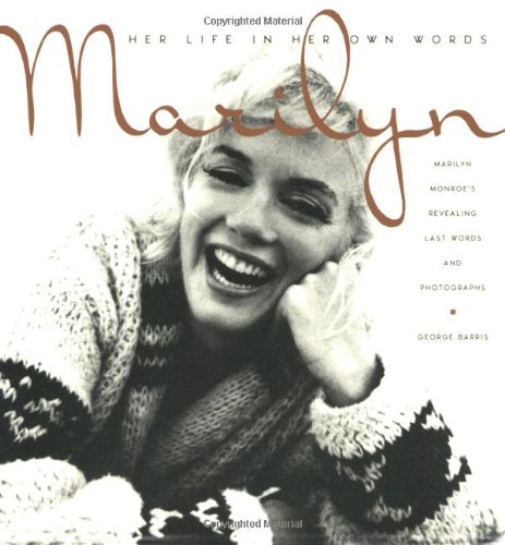 Marilyn: Her Life in Her Own Words: Marilyn Monroes Revealing Last Words and Photographs