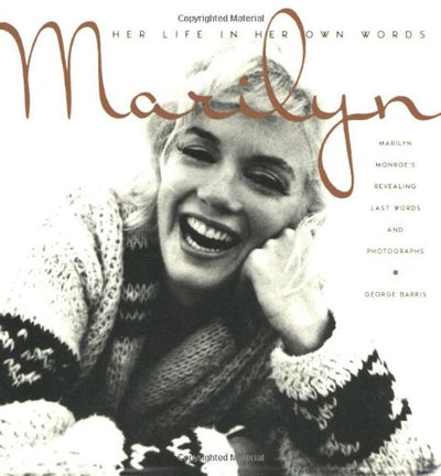 Marilyn: Her Life in Her Own Words: Marilyn Monroes Revealing Last Words and Photographs