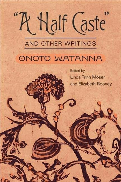 "A Half Caste" and Other Writings (Asian American Experience)