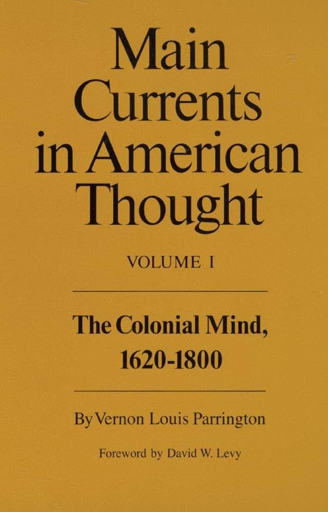 Main Currents in American Thought: Volume 1 - The Colonial Mind, 1620-1800