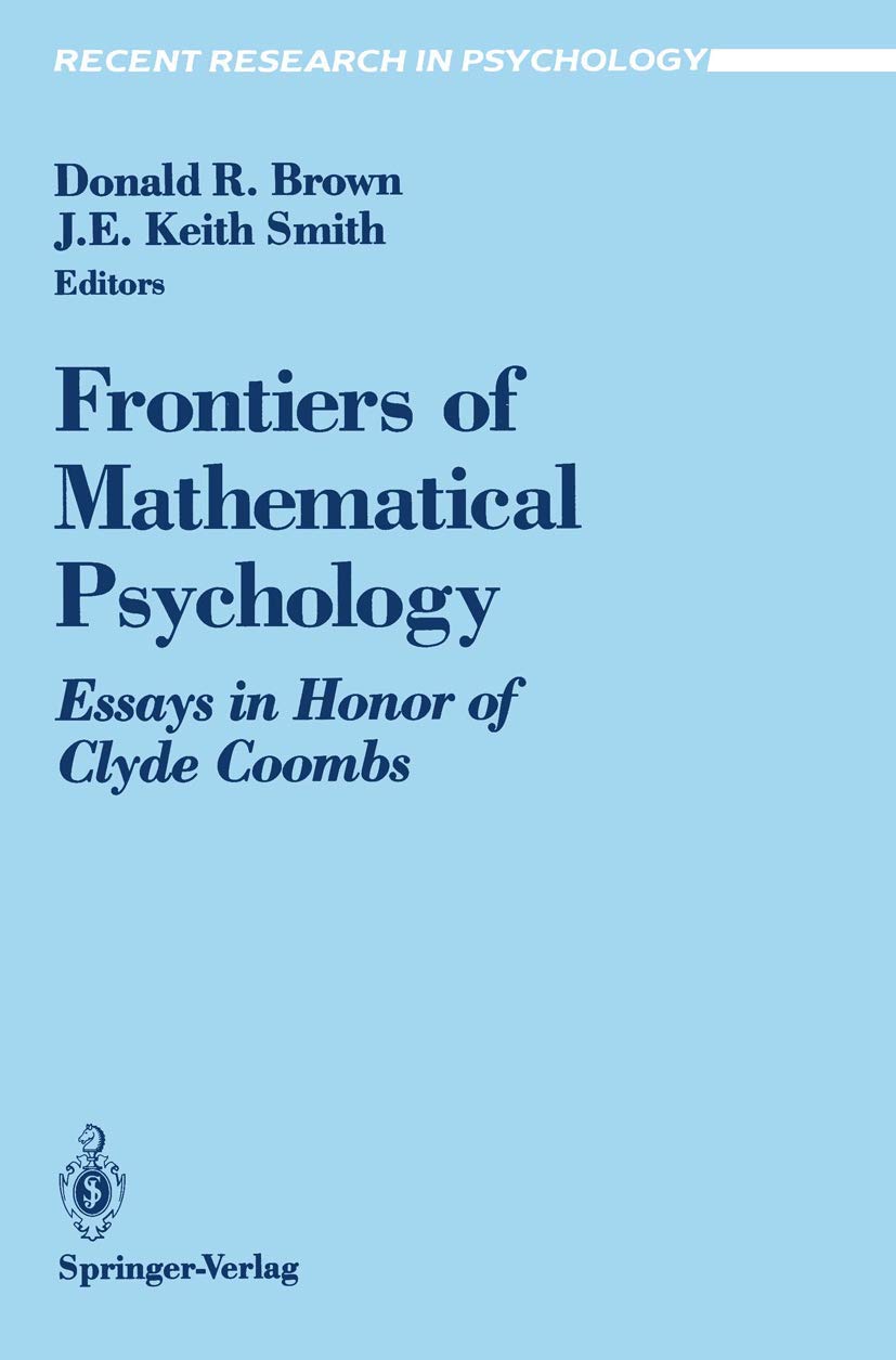 Frontiers of Mathematical Psychology: Essays in Honor of Clyde Coombs (Recent Research in Psychology)
