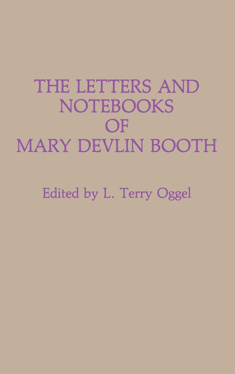 The Letters and Notebooks of Mary Devlin Booth (Contributions in Drama and Theatre Studies)