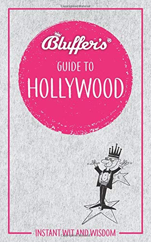 Bluffer's Guide to Hollywood: Instant Wit and Wisdom (Bluffer's Guides)