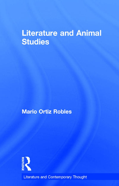 Literature and Animal Studies (Literature and Contemporary Thought)