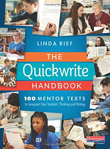 The Quickwrite Handbook: 100 Mentor Texts to Jumpstart Your Students? Thinking and Writing