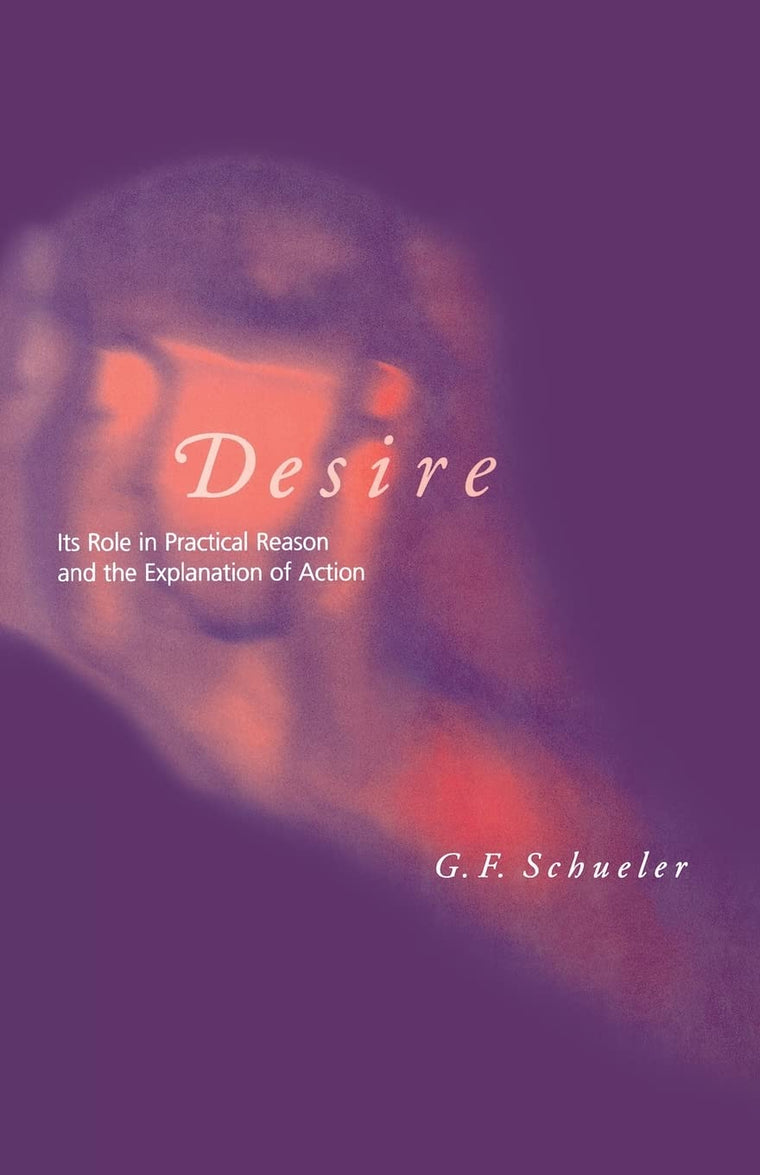 Desire: Its Role in Practical Reason and the Explanation of Action (Bradford Book)