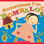 Sometimes I'm Bombaloo (A Big Feelings Book)