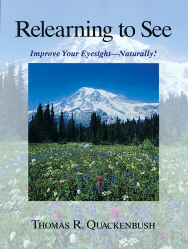 Relearning to See: Improve Your Eyesight Naturally!