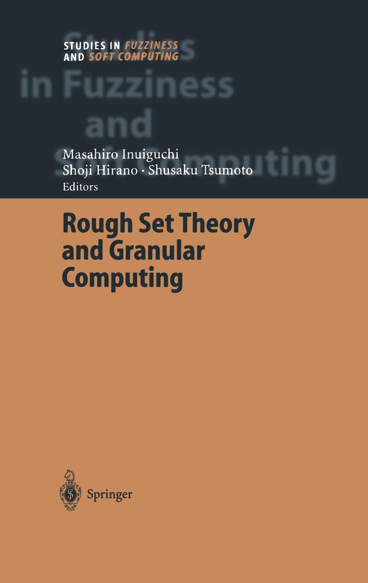 Rough Set Theory and Granular Computing (Studies in Fuzziness and Soft Computing, 125)