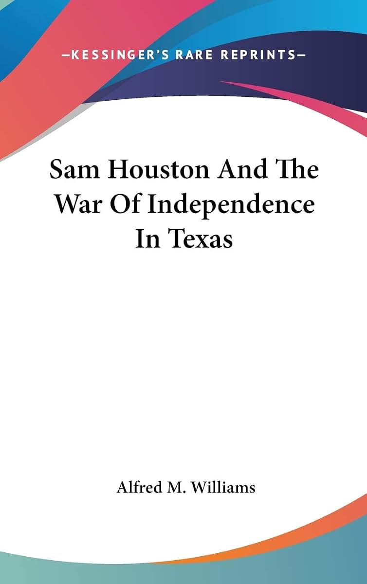 Sam Houston And The War Of Independence In Texas