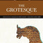 The Grotesque (Bloom's Literary Themes)