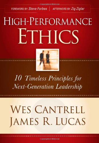 High-Performance Ethics: 10 Timeless Principles for Next-Generation Leadership
