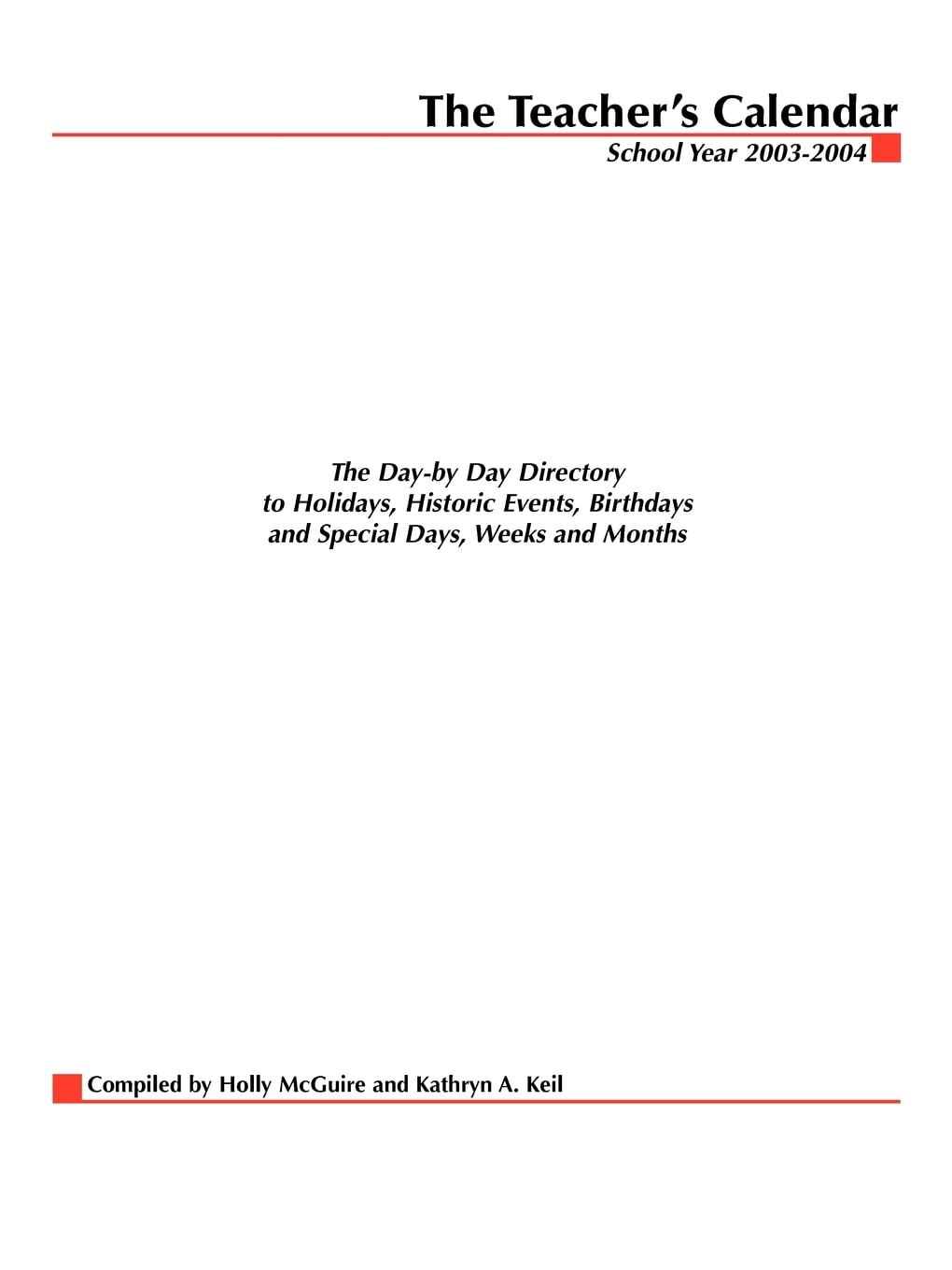 The Teacher's Calendar, School Year 2003-2004 : The Day-by-Day Directory to Holidays, Historic Events, Birthdays and Special Days, Weeks and Months