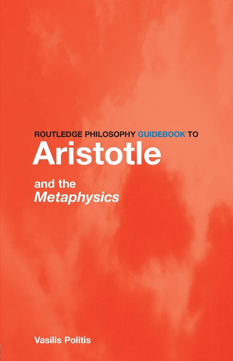 Routledge Philosophy GuideBook to Aristotle and the Metaphysics (Routledge Philosophy GuideBooks)