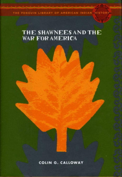 The Shawnees and the War for America: The Penguin Library of American Indian History series