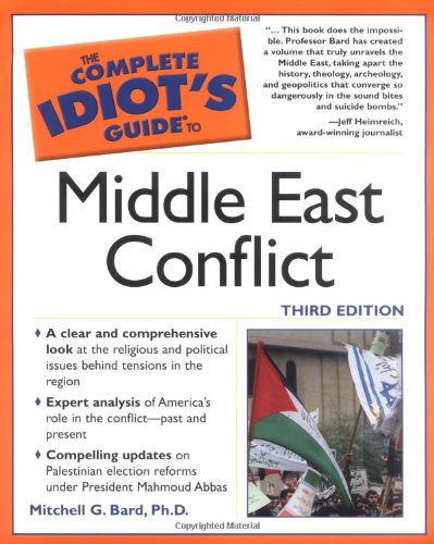 The Complete Idiot's Guide to Middle East Conflict, 3E