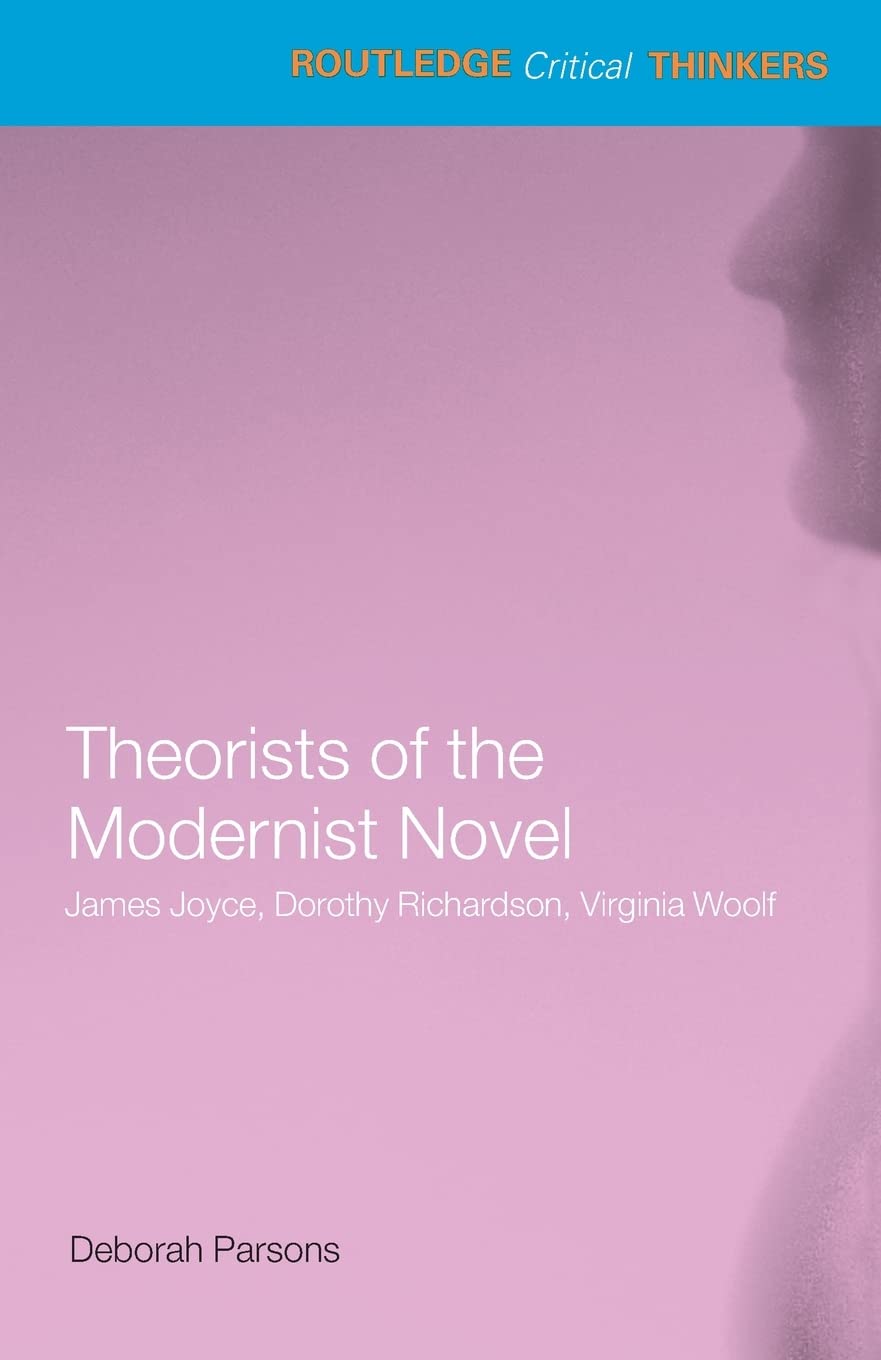 Theorists Of Modernist Novel (Routledge Critical Thinkers)