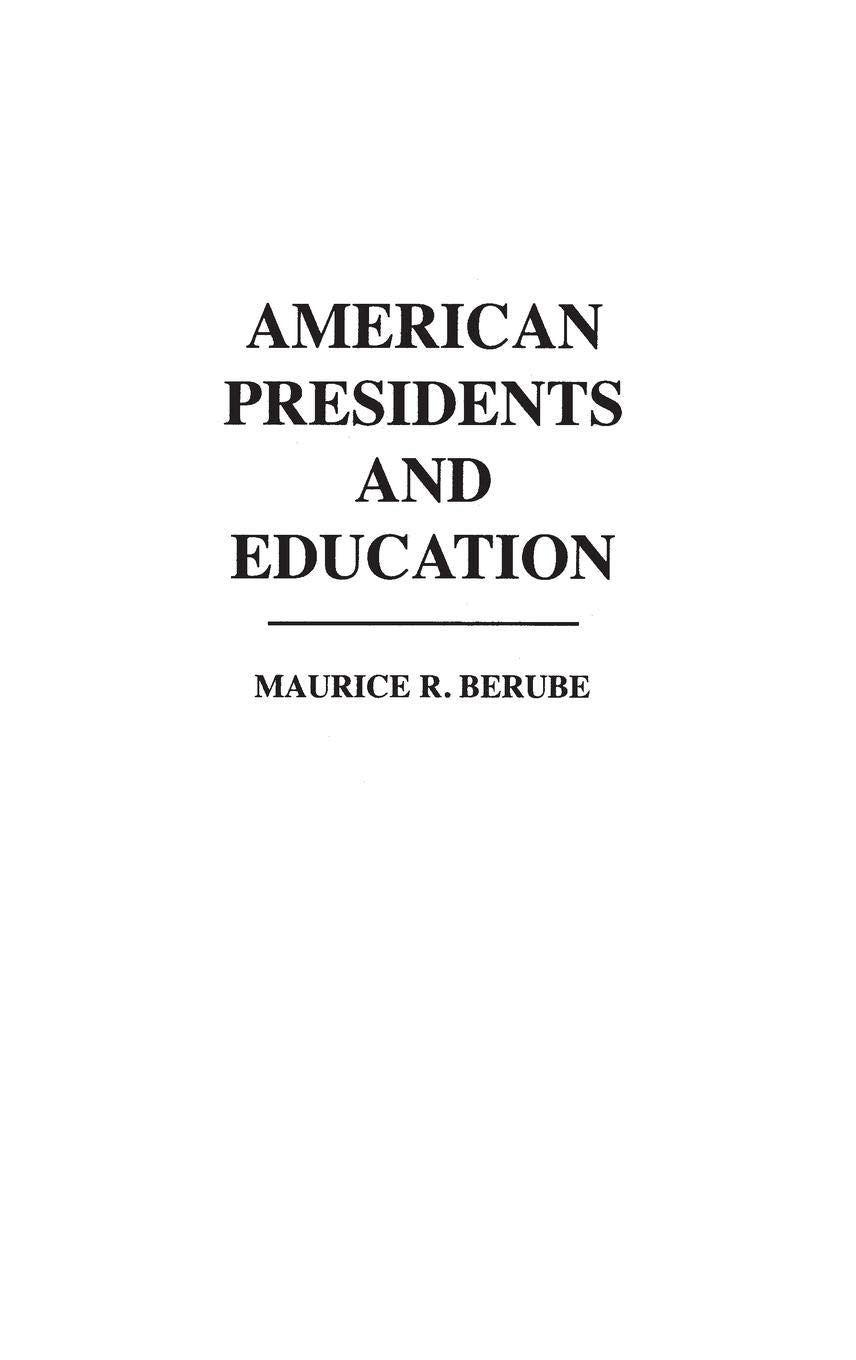 American Presidents and Education: (Contributions to the Study of Education)