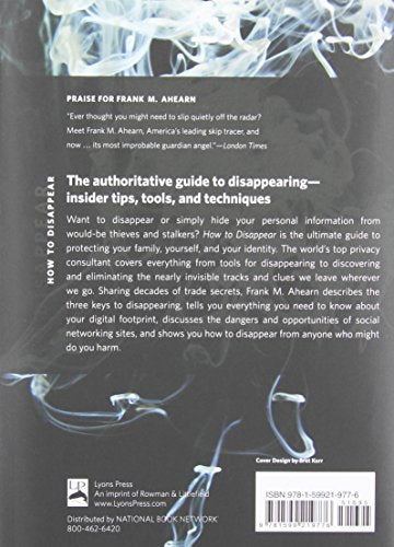 How to Disappear: Erase Your Digital Footprint, Leave False Trails, And Vanish Without A Trace