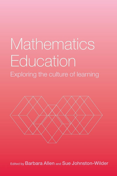 Mathematics Education: Exploring the Culture of Learning (Researching Mathematics Learning) (Researching Mathematics Learning S)