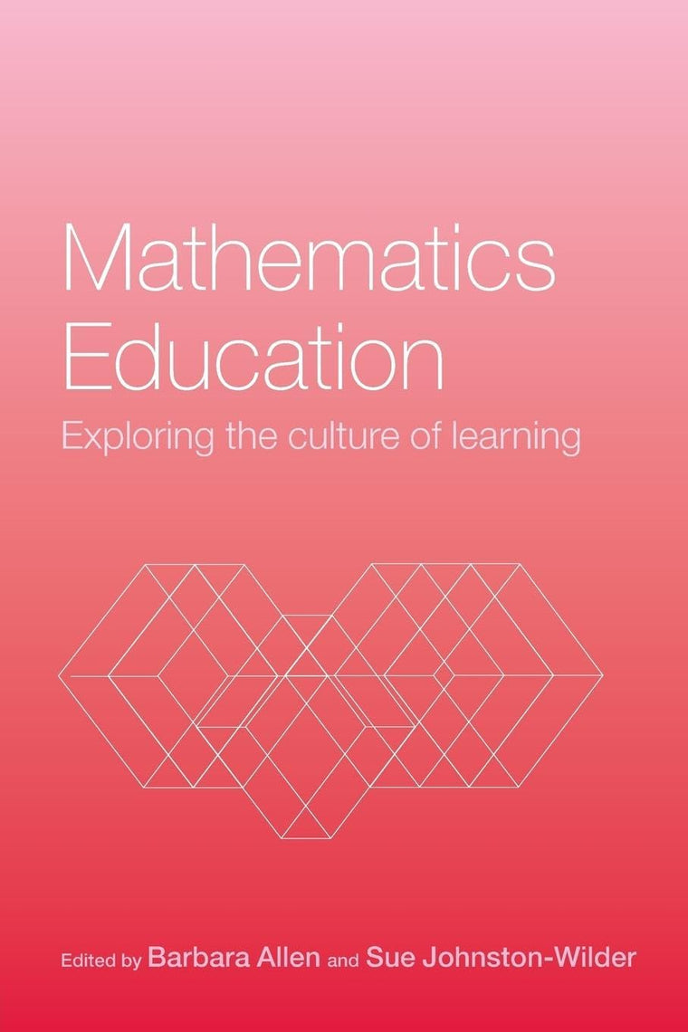 Mathematics Education: Exploring the Culture of Learning (Researching Mathematics Learning) (Researching Mathematics Learning S)