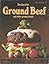 Recipes for ground beef and other ground meats, (A Sunset book)