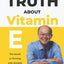 The Truth about Vitamin E: The Secret to Thriving with Annatto Tocotrienols