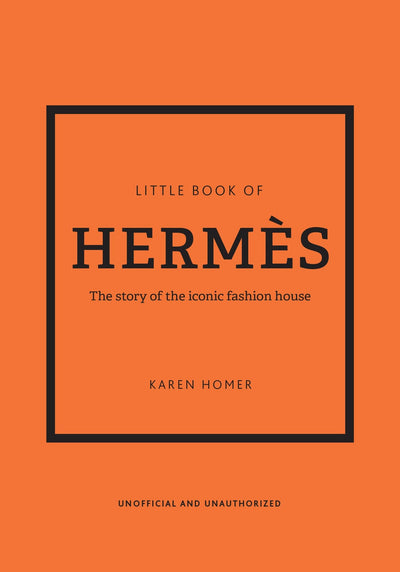 Little Book of Herms: The story of the iconic fashion house (Little Books of Fashion)