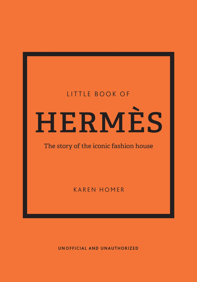 Little Book of Herms: The story of the iconic fashion house (Little Books of Fashion)