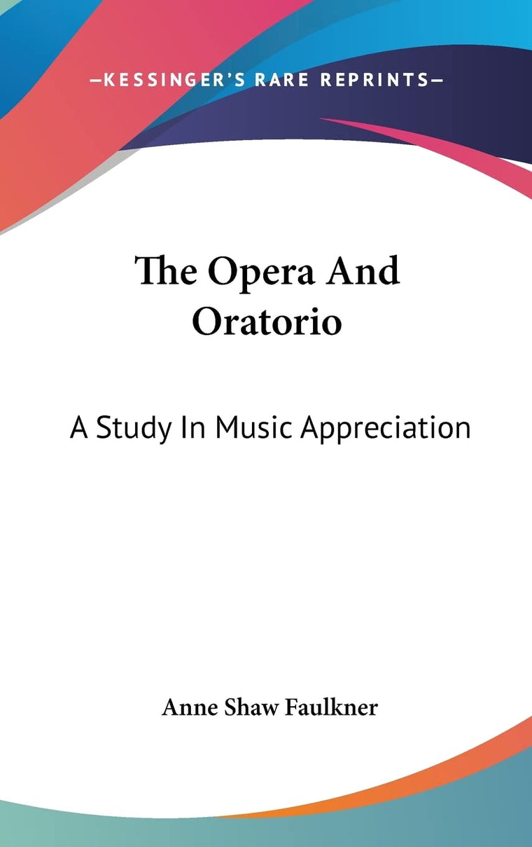 The Opera And Oratorio: A Study In Music Appreciation