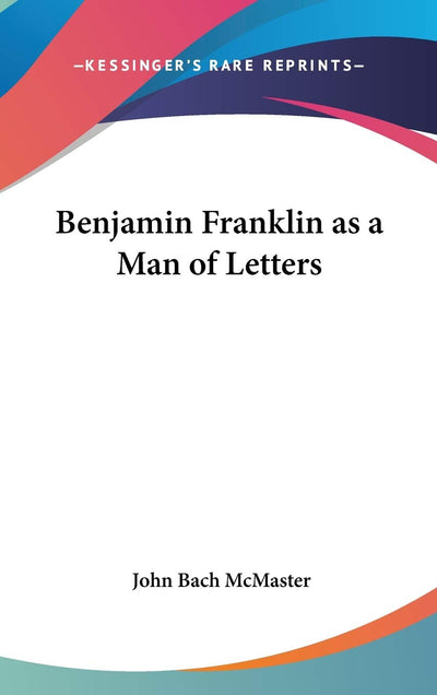 Benjamin Franklin as a Man of Letters
