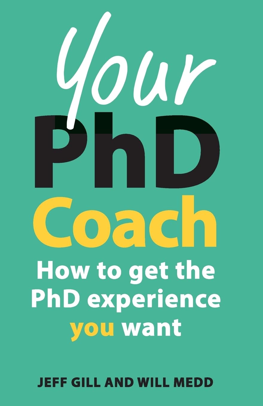 Your PhD Coach: How To Get The Phd Experience You Want