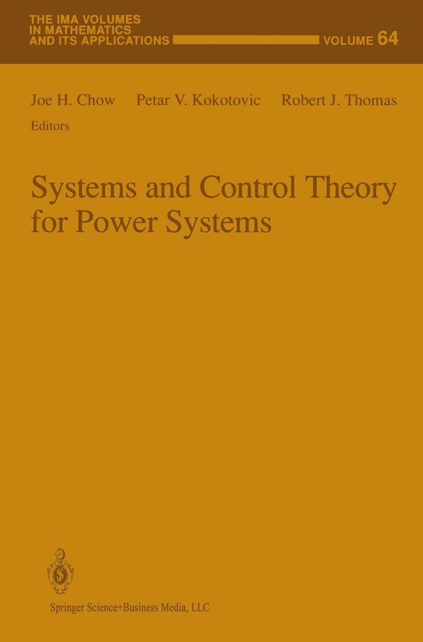 Systems and Control Theory For Power Systems (The IMA Volumes in Mathematics and its Applications, 64)