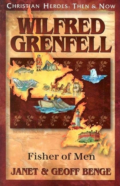Wilfred Grenfell: Fisher of Men (Christian Heroes: Then and Now)