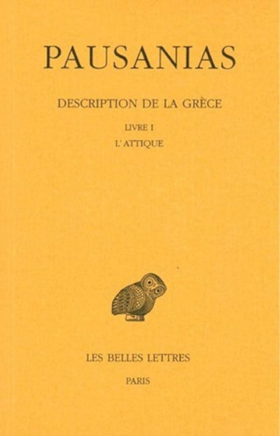 Description de la Grce: Tome I : Introduction générale. Livre I : L'Attique. (Collection Des Universitaes de France) (French Edition)
