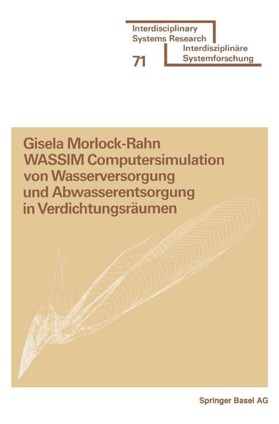 WASSIM Computersimulation von Wasserversorgung und Abwasserentsorgung in Verdichtungsrumen: Empirisch berprft an den Beispielen: Karlsruhe, Zrich, ... Systems Research) (German Edition)